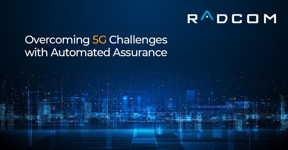Overcome 5G challenges with automated assurance